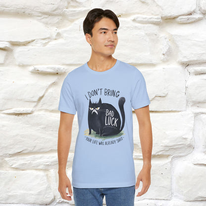 I Don’t Bring Bad Luck, Your Life Was Already Sh... Cat T-Shirt | Nunu^Miao Studio - Nunu&Miao Studio