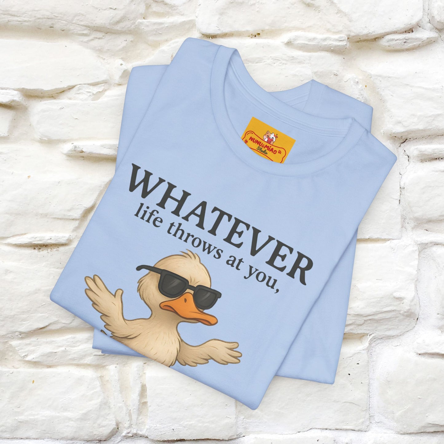 "Whatever Life Throws At You " Funny Duck T-shirt |Nunu&Miao Studio - Nunu&Miao Studio
