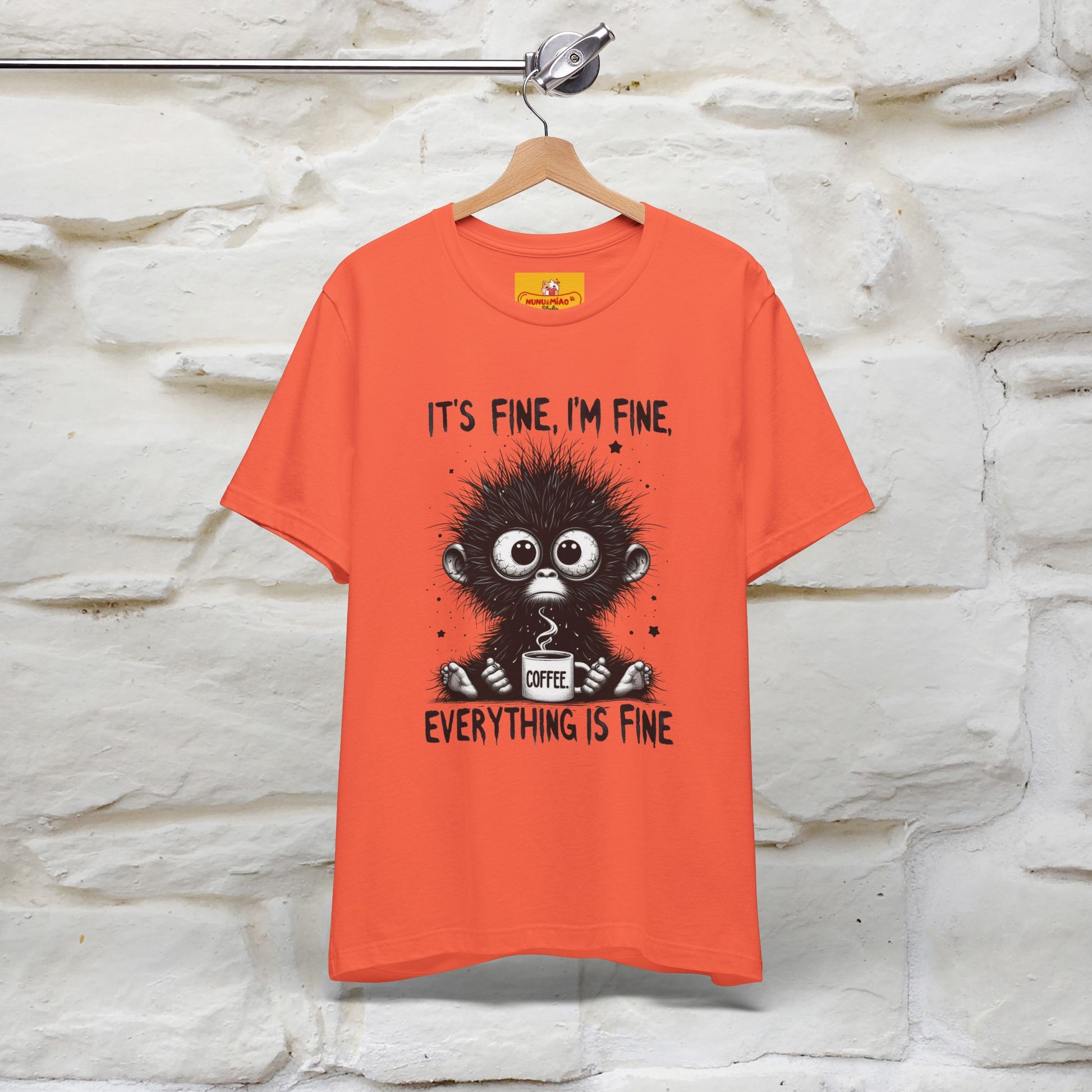 "It's Fine I'm Fine Everything Is Fine" |Monkey T-Shirt | Nunu&Miao Studio - Nunu&Miao Studio