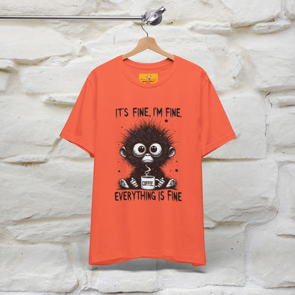"It's Fine I'm Fine Everything Is Fine" |Monkey T-Shirt | Nunu&Miao Studio - Nunu&Miao Studio