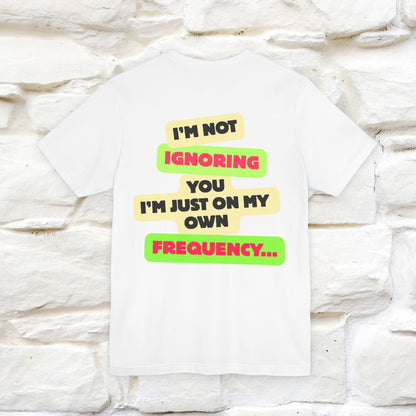 "I'm Not Ignoring You. I'm Just  .. " Cat T-Shirt | Front & Back Design | Nunu&Miao Studio - Nunu&Miao Studio