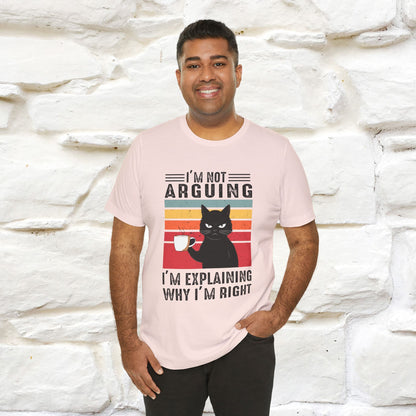 I’m Not Arguing, I’m Explaining Why I’m Right Cat T-Shirt  Nunu&Miao Studio - Nunu&Miao Studio