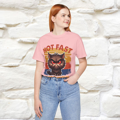 Not Fast, Just Furious |  Sarcastic Cat T-Shirt | Nunu&Miao Studio - Nunu&Miao Studio