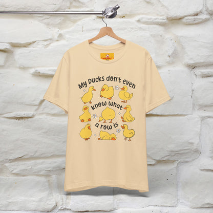 "My Duck Don't Even Know What A Row Is" Funny T-shirt |Nunu&Miao Studio - Nunu&Miao Studio