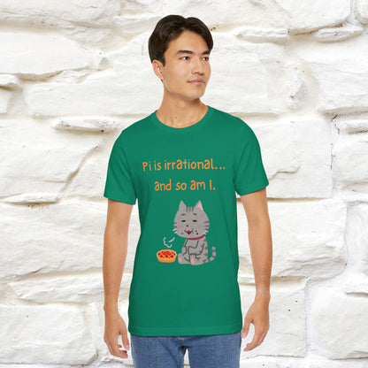 “Pi Is Irrational... And So Am I…''| Funny T-Shirt | Nunu&Miao Studio