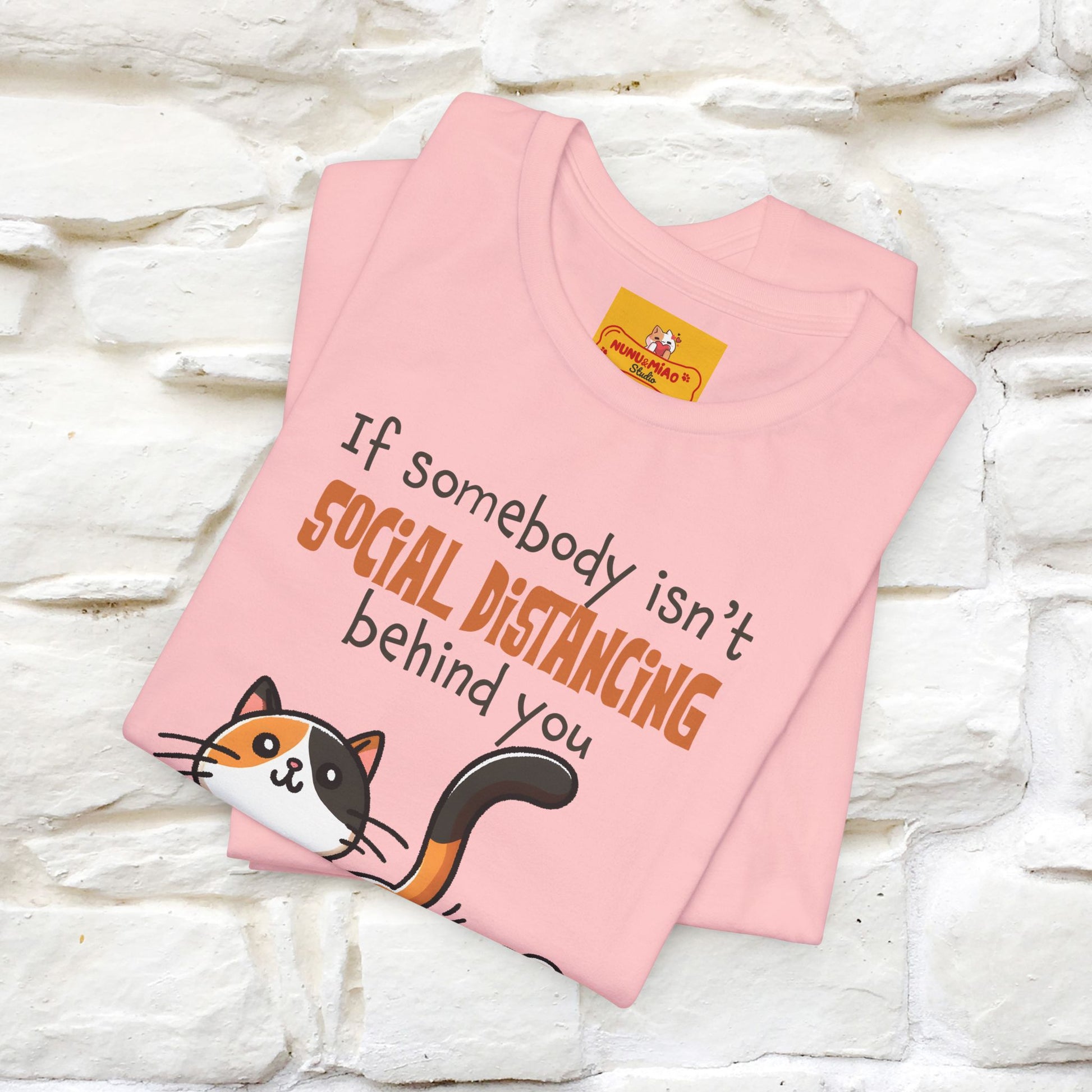 ''If Somebody Isn't Socila Distancing ...'' | Cat T-Shirt  | Nunu&Miao Studio - Nunu&Miao Studio
