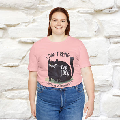 I Don’t Bring Bad Luck, Your Life Was Already Sh... Cat T-Shirt | Nunu^Miao Studio - Nunu&Miao Studio