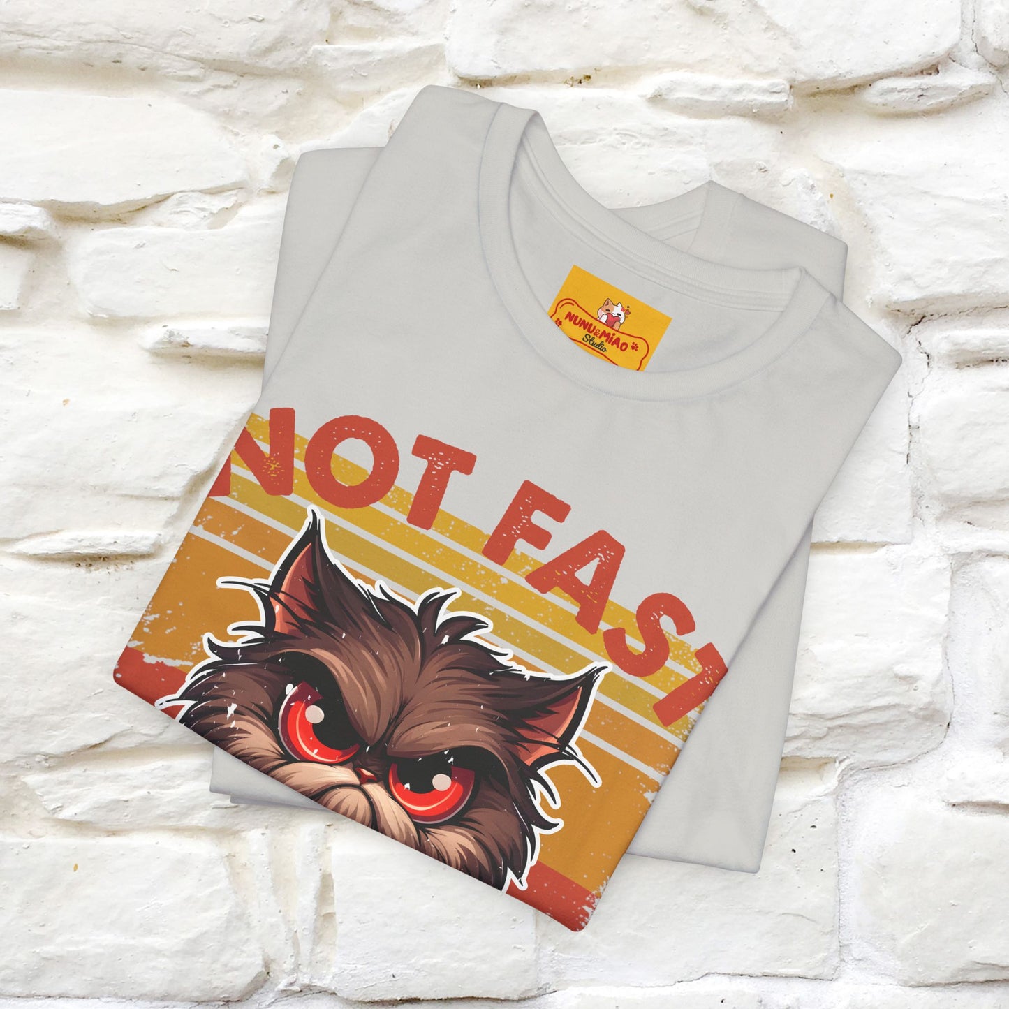 Not Fast, Just Furious |  Sarcastic Cat T-Shirt | Nunu&Miao Studio - Nunu&Miao Studio