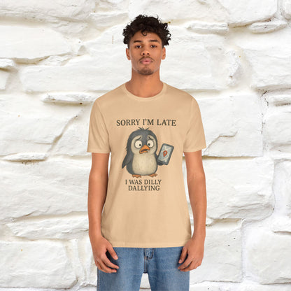 "Sorry I am Late, I was Dilly Dallying" Funny T-shirt |Nunu&Miao Studio - Nunu&Miao Studio