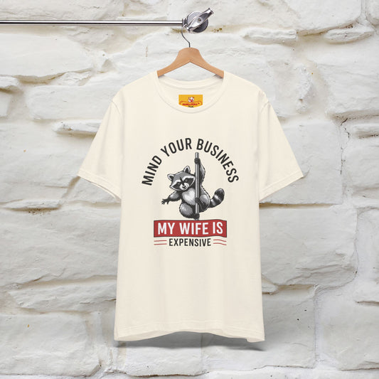 "Mind Your Business My Wife Is Expencive" Funny T-shirt |Nunu&Miao Studio - Nunu&Miao Studio
