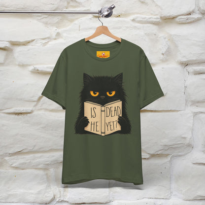 "Is He Dead Yet" |Cat T-Shirt | Nunu&Miao Studio - Nunu&Miao Studio