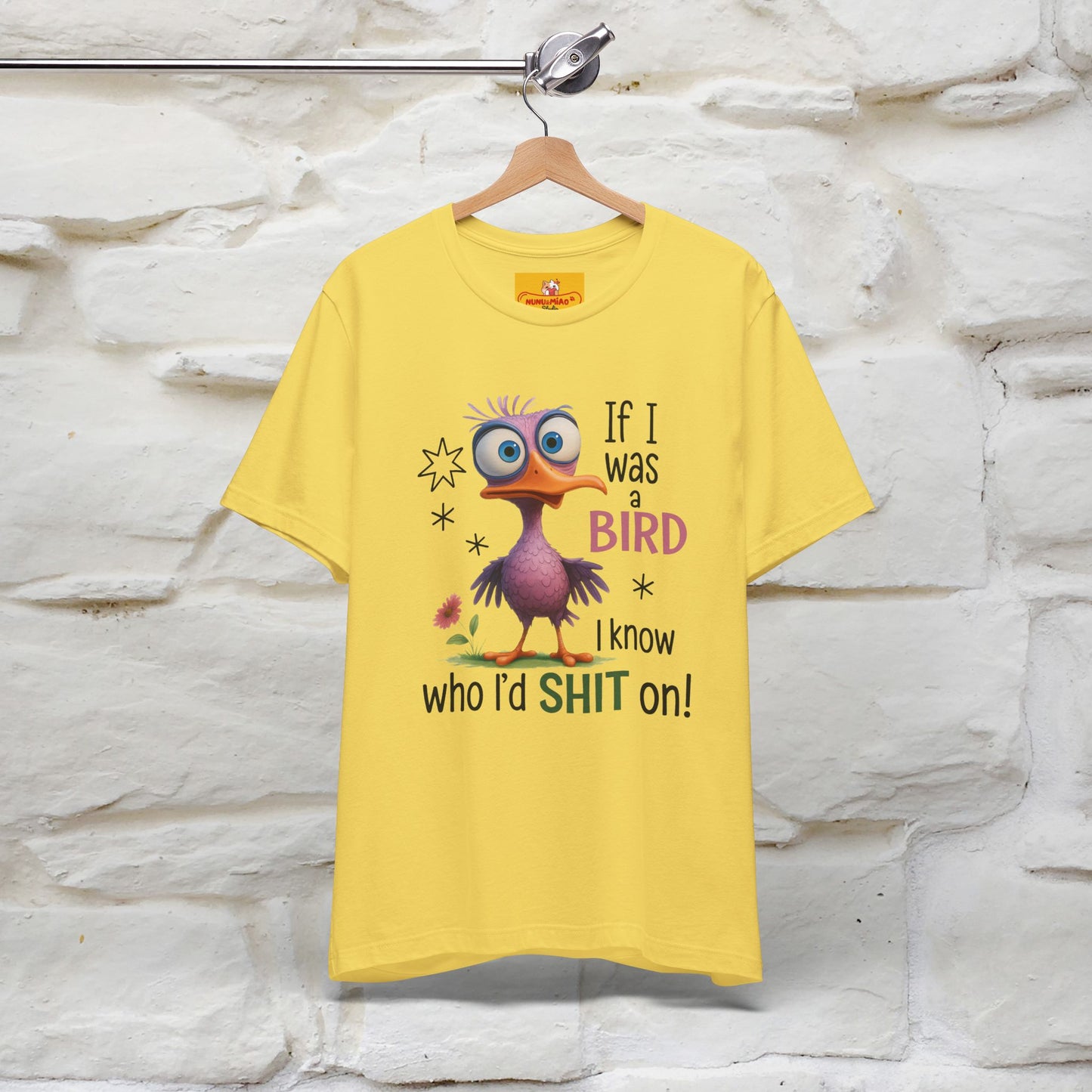 "If I was A Bird, I Know Who I'd ..." |Funny T-Shirt | Nunu&Miao Studio - Nunu&Miao Studio