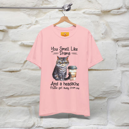 You Smell Like Drama and a Headache" Cat T-Shirt for Men & Women | 100% Cotton* - Nunu&Miao Studio
