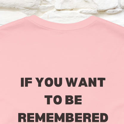 “If You Want To Be Remembered..." Funny Cat T-Shirt | Front & Back Design | Nunu&Miao Studio