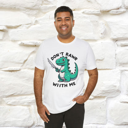 "Don't Rawr With Me... " Funny T-Shirt | Nunu&Miao Studio