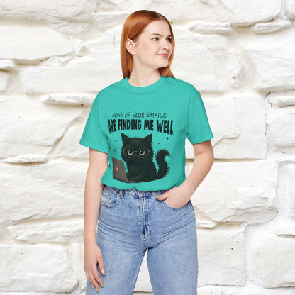 "None of your Emails Are Finding Me Well" Cat T-Shirt | Nunu&Miao Studio - Nunu&Miao Studio