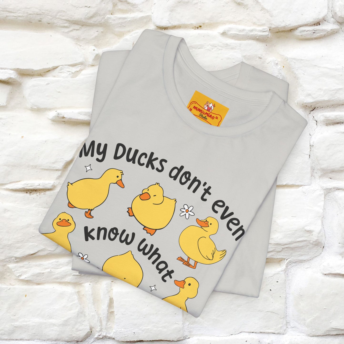 "My Duck Don't Even Know What A Row Is" Funny T-shirt |Nunu&Miao Studio - Nunu&Miao Studio