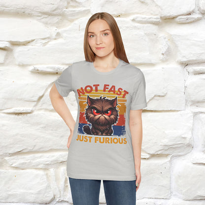 Not Fast, Just Furious |  Sarcastic Cat T-Shirt | Nunu&Miao Studio - Nunu&Miao Studio