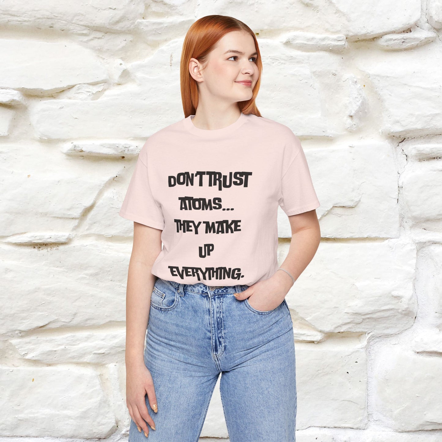 “Don’t trust atoms… they make up everything.” |  Cat T-Shirt | Front & Back Design | Nunu&Miao Studio