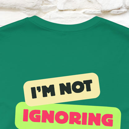"I'm Not Ignoring You. I'm Just  .. " Cat T-Shirt | Front & Back Design | Nunu&Miao Studio - Nunu&Miao Studio