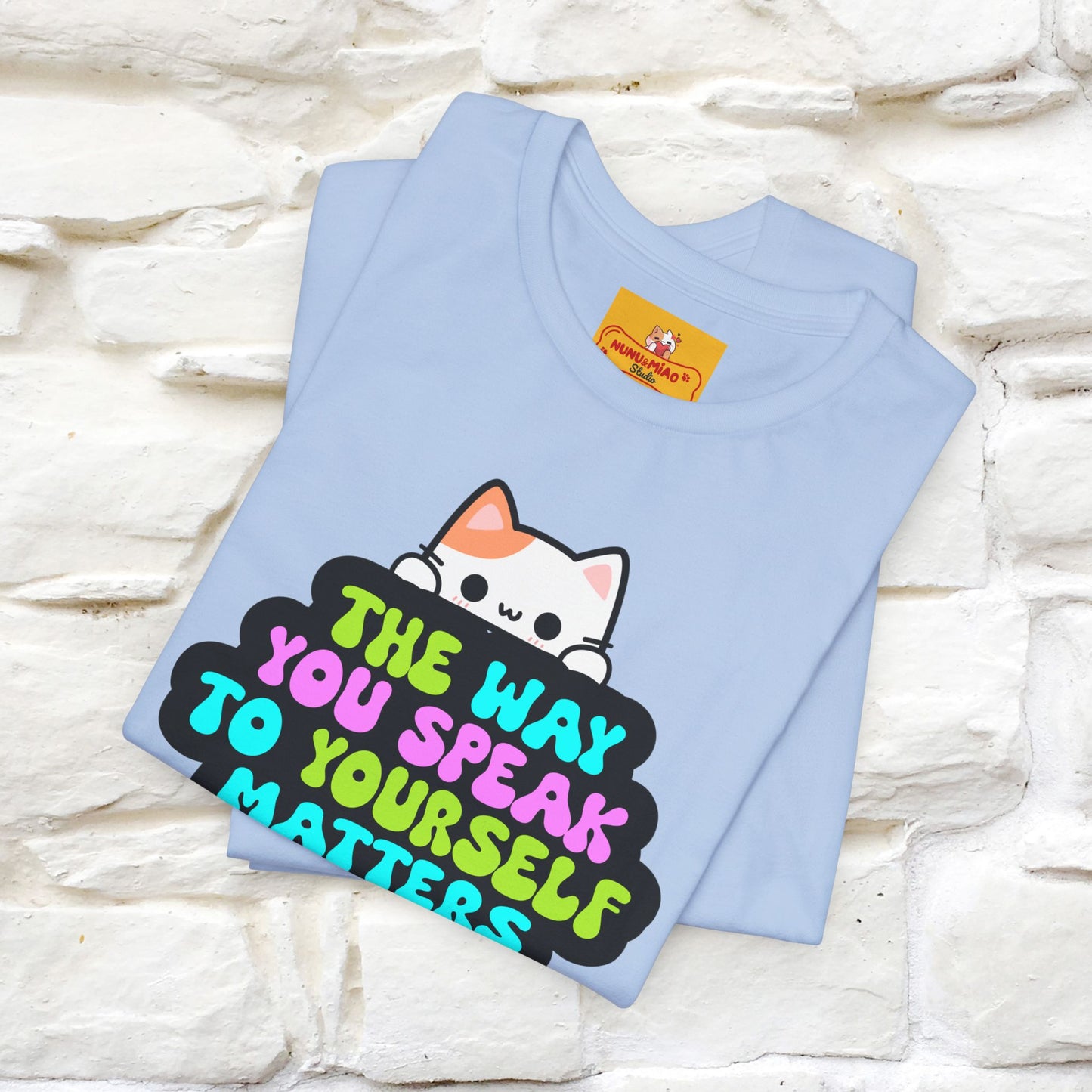 "The Way You Speak To Yourself Matters" |Cat T-Shirt | Nunu&Miao Studio - Nunu&Miao Studio