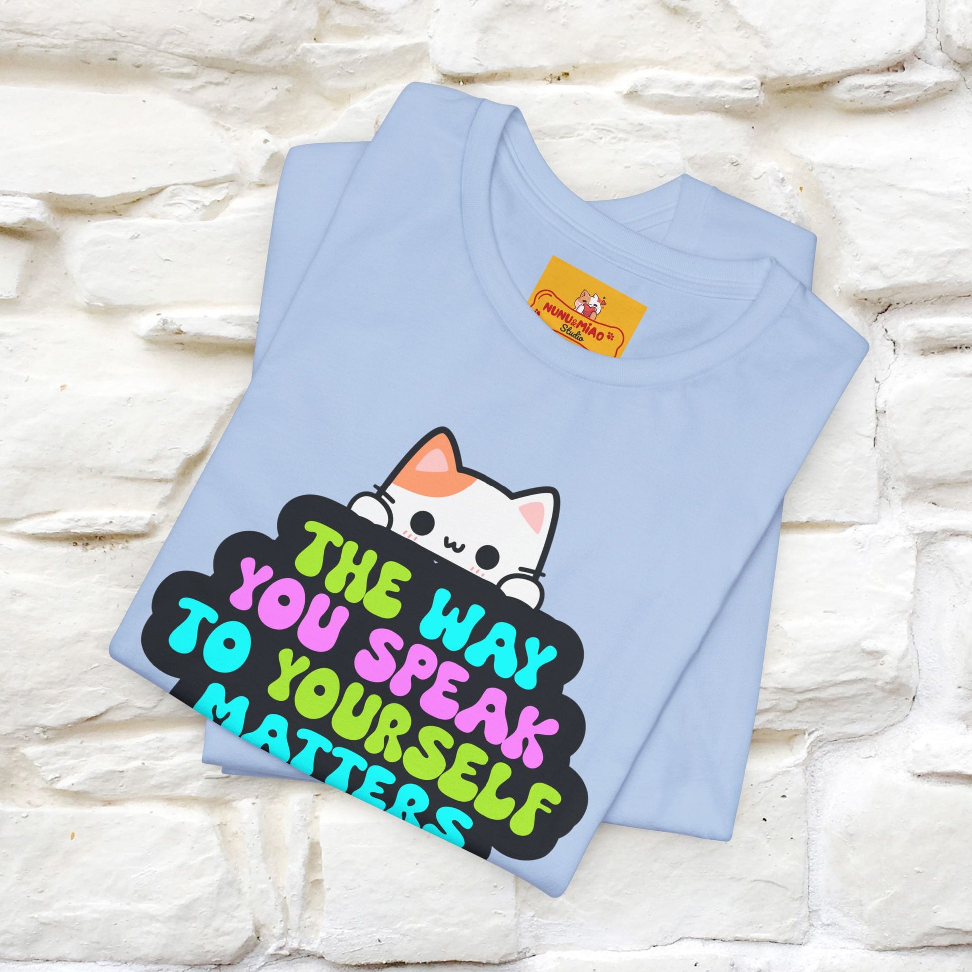 "The Way You Speak To Yourself Matters" |Cat T-Shirt | Nunu&Miao Studio - Nunu&Miao Studio