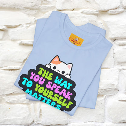 "The Way You Speak To Yourself Matters" |Cat T-Shirt | Nunu&Miao Studio - Nunu&Miao Studio