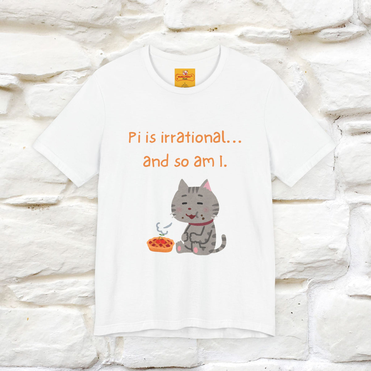 “Pi Is Irrational... And So Am I…''| Funny T-Shirt | Nunu&Miao Studio