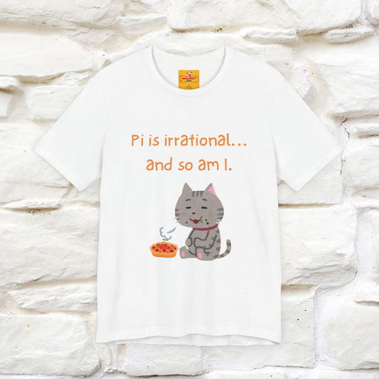 “Pi Is Irrational... And So Am I…''| Funny T-Shirt | Nunu&Miao Studio