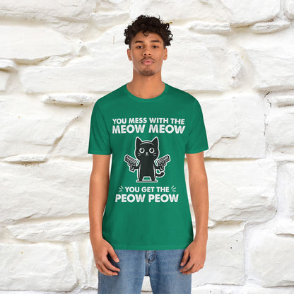 "You Mess With The Meow Meow, You Get The Peow Peow" Cat T-shirt |Nunu&Miao Studio - Nunu&Miao Studio