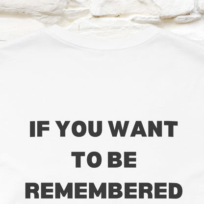“If You Want To Be Remembered..." Funny Cat T-Shirt | Front & Back Design | Nunu&Miao Studio