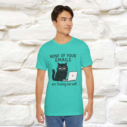 "None Of Your Emails Are Finding Me Well'' |Cat T-Shirt | Nunu&Miao Studio - Nunu&Miao Studio