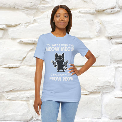 "You Mess With The Meow Meow, You Get The Peow Peow" Cat T-shirt |Nunu&Miao Studio - Nunu&Miao Studio