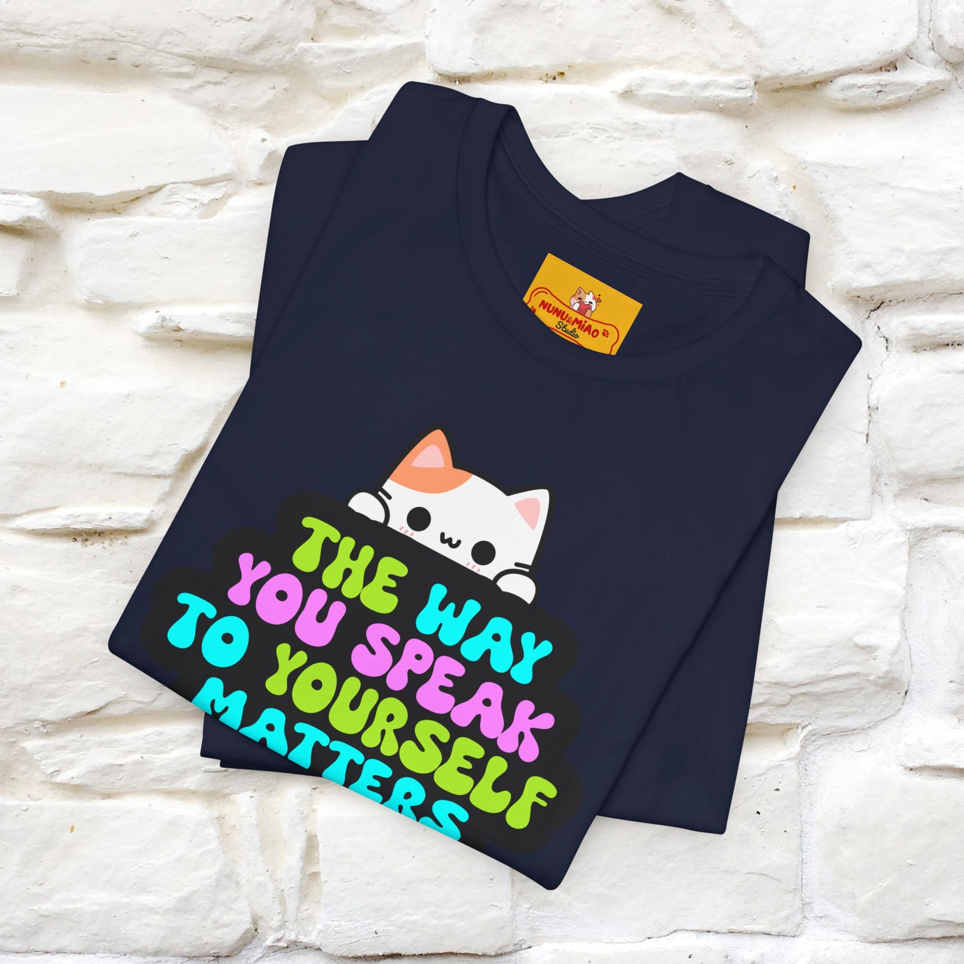 "The Way You Speak To Yourself Matters" |Cat T-Shirt | Nunu&Miao Studio - Nunu&Miao Studio