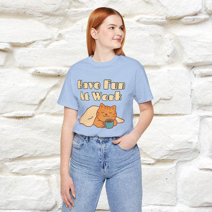 "Have Fun At Work" Cat T-shirt |Nunu&Miao Studio - Nunu&Miao Studio