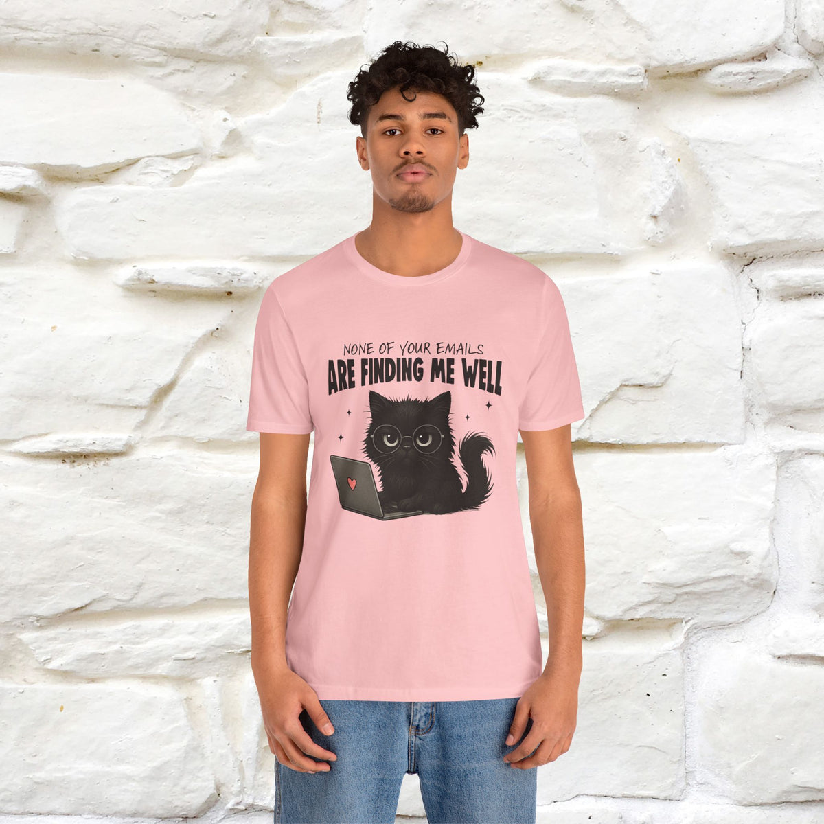 "None of your Emails Are Finding Me Well" Cat T-Shirt for Men & Women | Funny Design | 100% Cotton