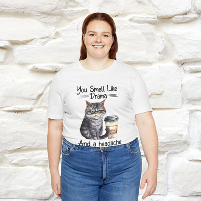 ''You Smell Like Drama and a Headache" Cat T-Shirt | Nunu&Miao Studio - Nunu&Miao Studio