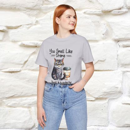 You Smell Like Drama and a Headache" Cat T-Shirt for Men & Women | 100% Cotton* - Nunu&Miao Studio