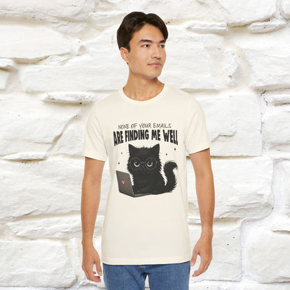 "None of your Emails Are Finding Me Well" Cat T-Shirt | Nunu&Miao Studio - Nunu&Miao Studio