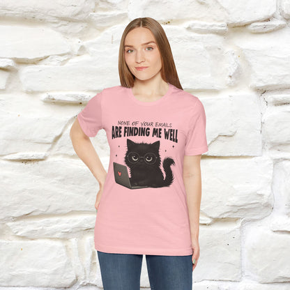 "None of your Emails Are Finding Me Well" Cat T-Shirt | Nunu&Miao Studio - Nunu&Miao Studio