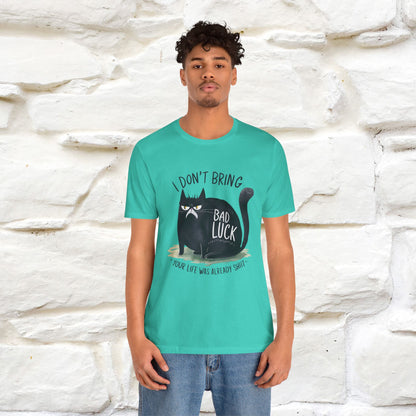 I Don’t Bring Bad Luck, Your Life Was Already Sh... Cat T-Shirt | Nunu^Miao Studio - Nunu&Miao Studio