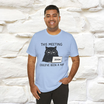 "This Meeting Could've Been a Nap" | Sarcastic Cat T-Shirt | Nunu&Miao Studio - Nunu&Miao Studio