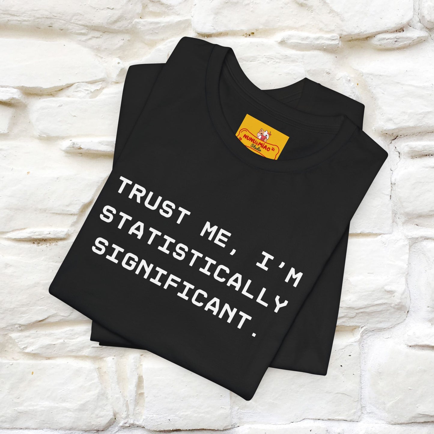 “Trust me, I’m statistically significant.”|  Cat T-Shirt | Front & Back Design | Nunu&Miao Studio