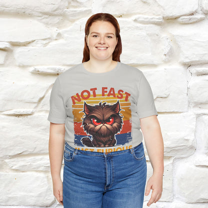 Not Fast, Just Furious |  Sarcastic Cat T-Shirt | Nunu&Miao Studio - Nunu&Miao Studio