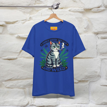 I Only Need My Cat and Weed Funny T-Shirt for Men & Women | 100% Cotton* - Nunu&Miao Studio