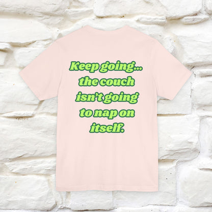 "Keep going… the couch isn’t going to nap on itself." Cat T-Shirt| Front & Back Design | Nunu&Miao Studio - Nunu&Miao Studio