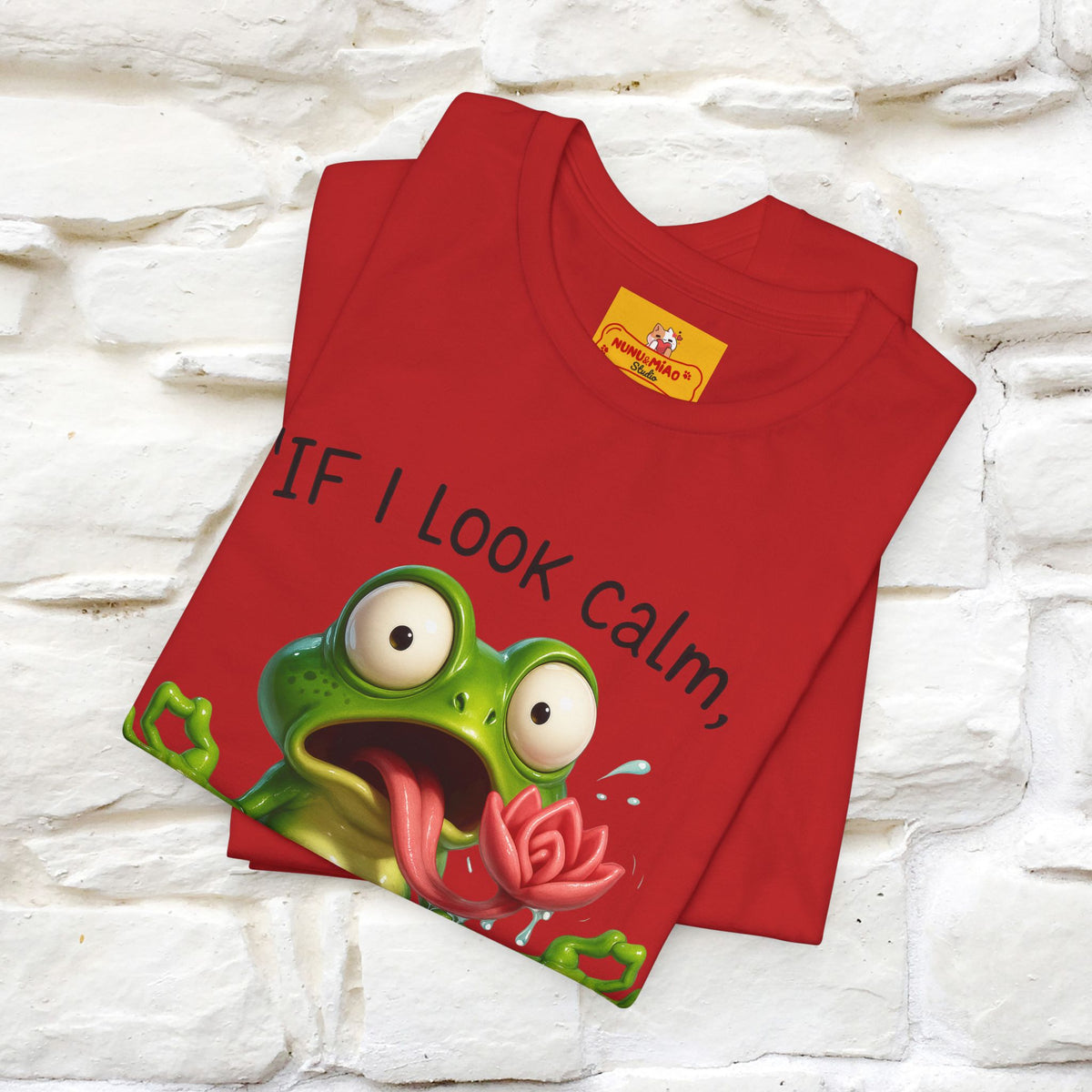 “If I Look Calm, I'm Faking It!” | Funny T-Shirt | Nunu&Miao Studio