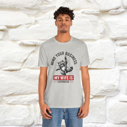 "Mind Your Business My Wife Is Expencive" Funny T-shirt |Nunu&Miao Studio - Nunu&Miao Studio