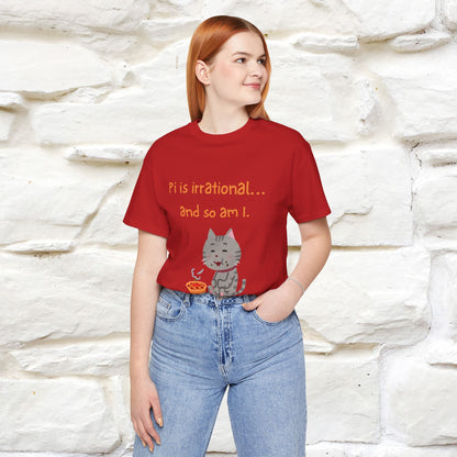 “Pi Is Irrational... And So Am I…''| Funny T-Shirt | Nunu&Miao Studio