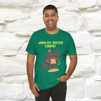 "When My Sister Cooks" Funny Cat  T-shirt |Nunu&Miao Studio - Nunu&Miao Studio
